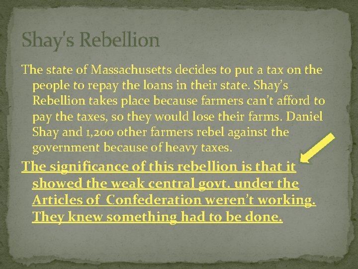 Shay's Rebellion The state of Massachusetts decides to put a tax on the people
