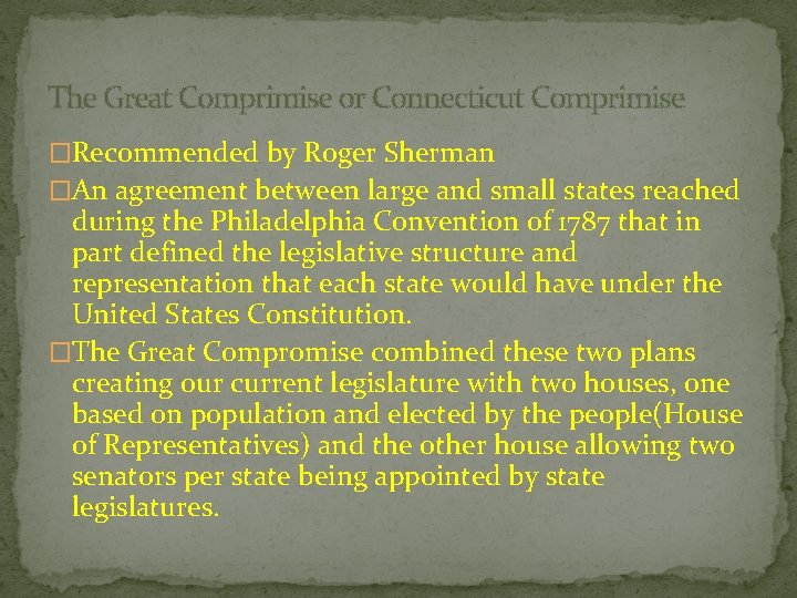 The Great Comprimise or Connecticut Comprimise �Recommended by Roger Sherman �An agreement between large