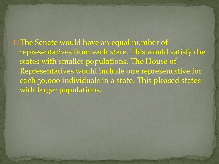 �The Senate would have an equal number of representatives from each state. This would