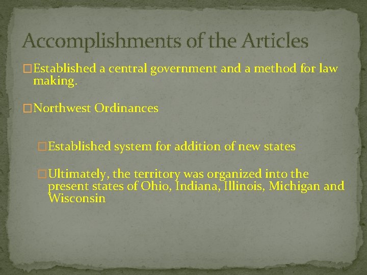 Accomplishments of the Articles �Established a central government and a method for law making.