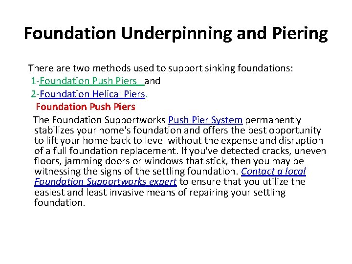 Foundation Underpinning and Piering There are two methods used to support sinking foundations: 1