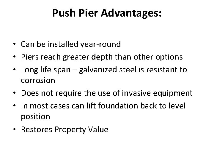 Push Pier Advantages: • Can be installed year-round • Piers reach greater depth than