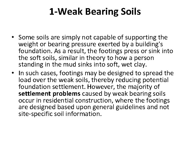 1 -Weak Bearing Soils • Some soils are simply not capable of supporting the