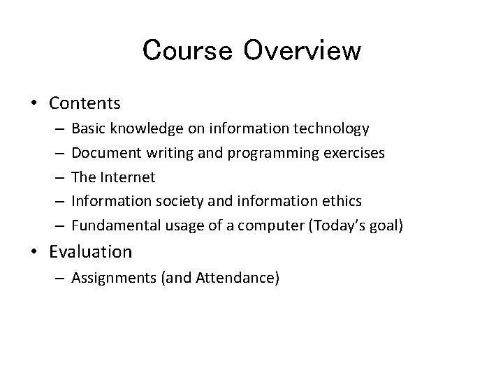 Course Overview • Contents – – – Basic knowledge on information technology Document writing