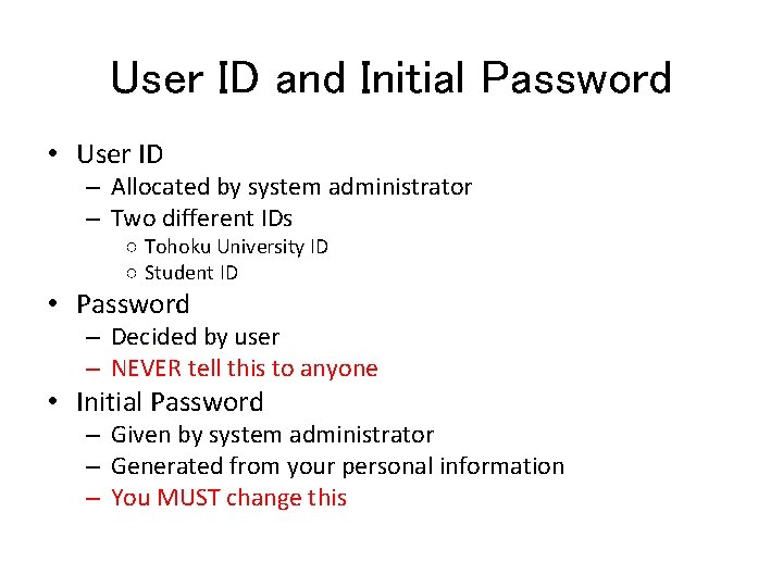 User ID and Initial Password • User ID – Allocated by system administrator –