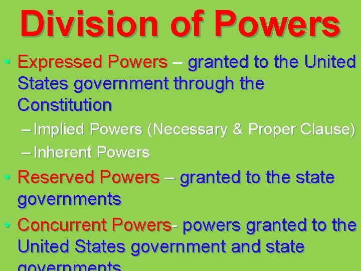 Division of Powers • Expressed Powers – granted to the United States government through