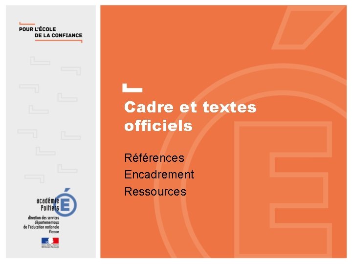 Cadre et textes officiels Références Encadrement Ressources 