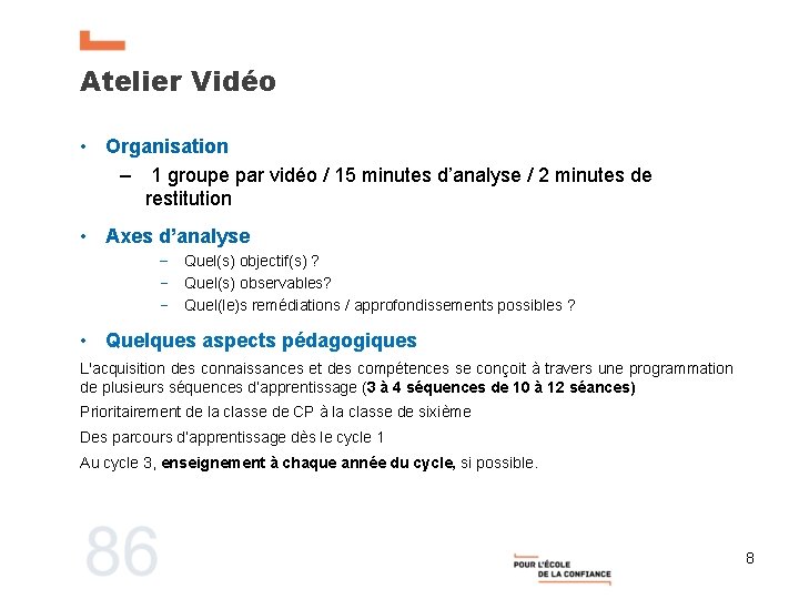 Atelier Vidéo • Organisation – 1 groupe par vidéo / 15 minutes d’analyse /