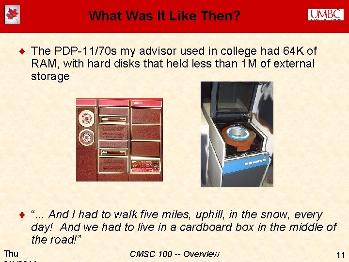 What Was It Like Then? ¨ The PDP-11/70 s my advisor used in college