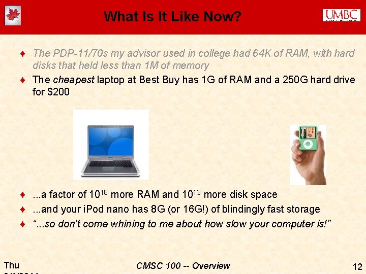 What Is It Like Now? ¨ The PDP-11/70 s my advisor used in college