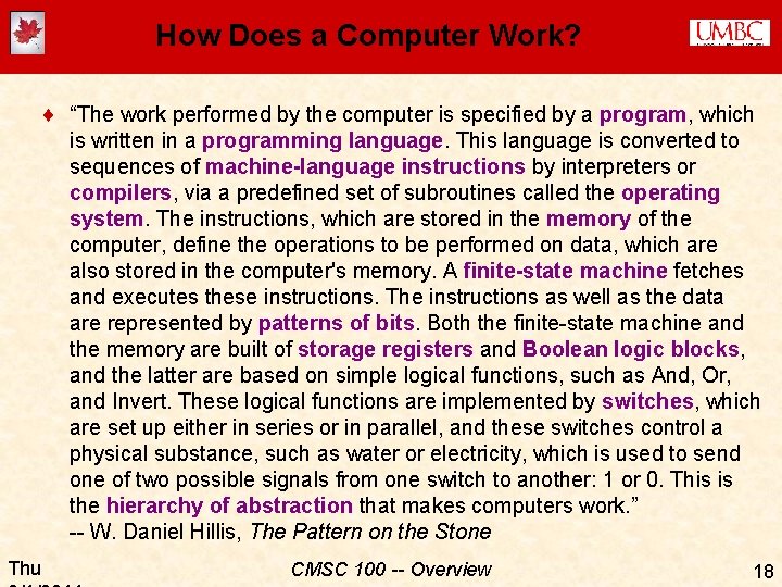 How Does a Computer Work? ¨ “The work performed by the computer is specified