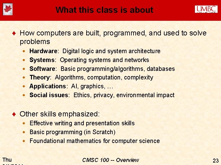 What this class is about ¨ How computers are built, programmed, and used to