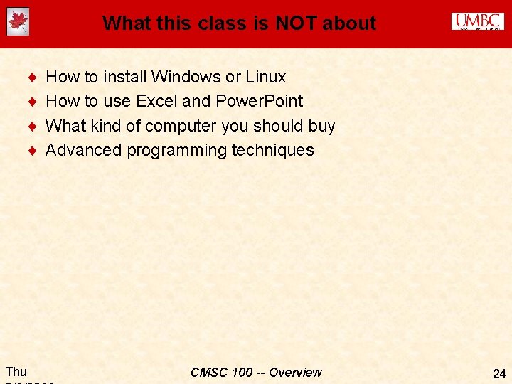 What this class is NOT about ¨ ¨ Thu How to install Windows or