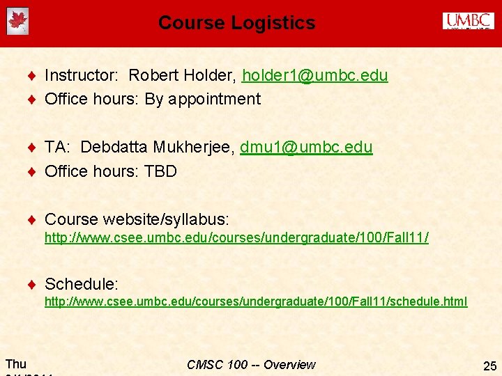 Course Logistics ¨ Instructor: Robert Holder, holder 1@umbc. edu ¨ Office hours: By appointment