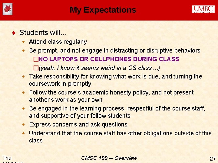 My Expectations ¨ Students will… · Attend class regularly · Be prompt, and not