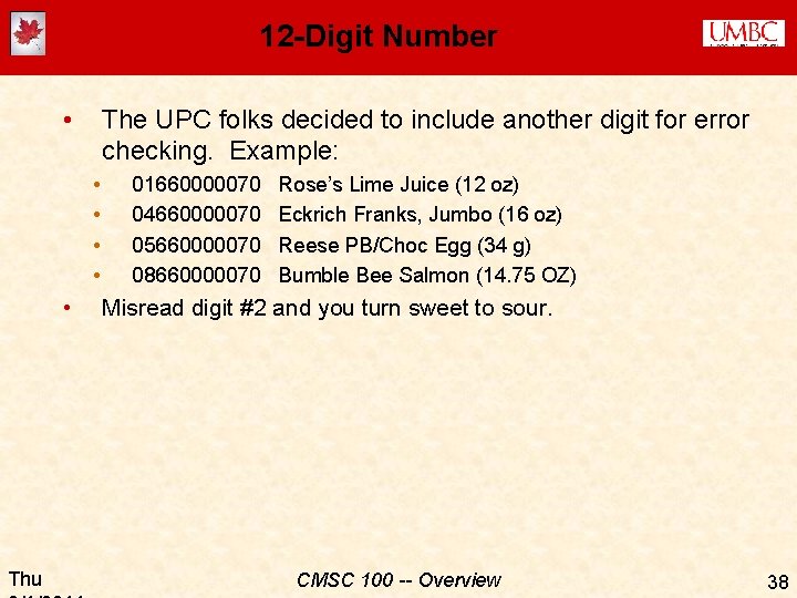 12 -Digit Number • The UPC folks decided to include another digit for error