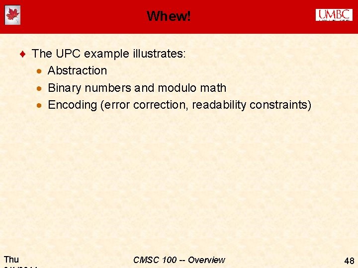 Whew! ¨ The UPC example illustrates: · Abstraction · Binary numbers and modulo math