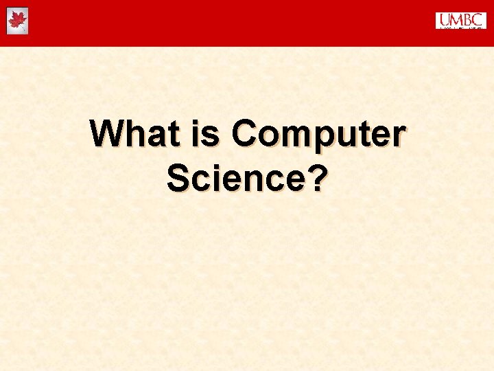 What is Computer Science? 