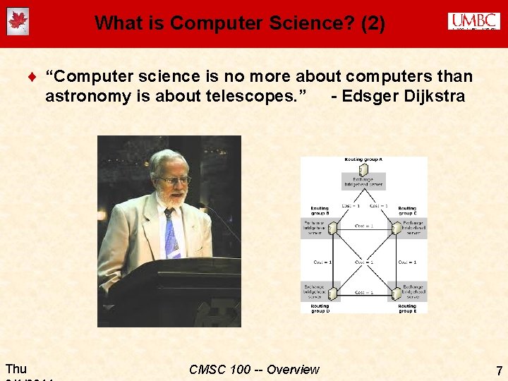 What is Computer Science? (2) ¨ “Computer science is no more about computers than