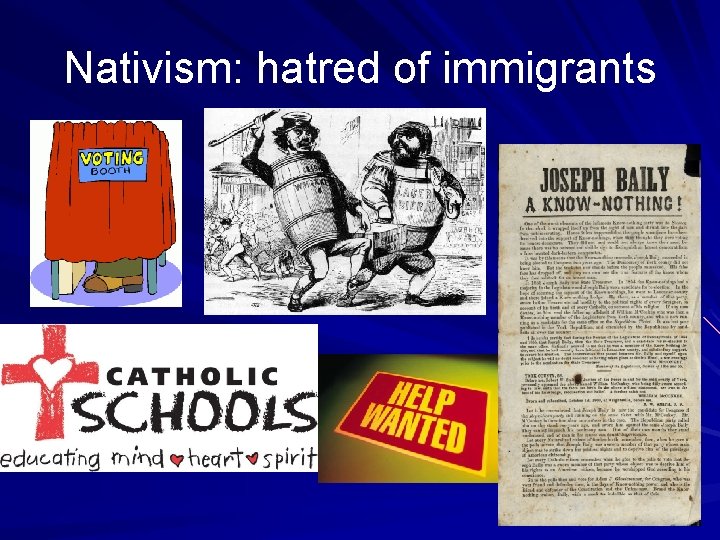 Nativism: hatred of immigrants 