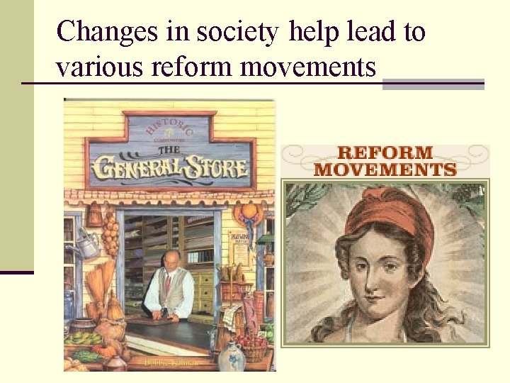 Changes in society help lead to various reform movements 