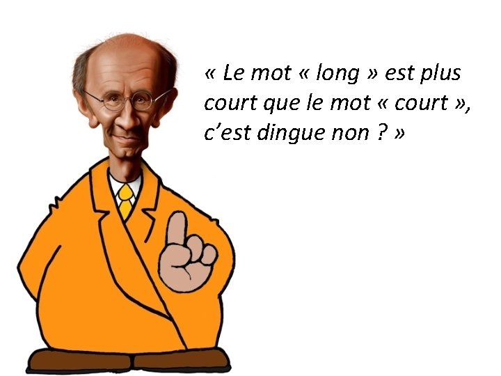  « Le mot « long » est plus court que le mot «