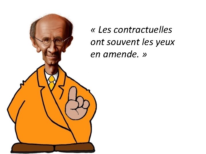  « Les contractuelles ont souvent les yeux en amende. » 