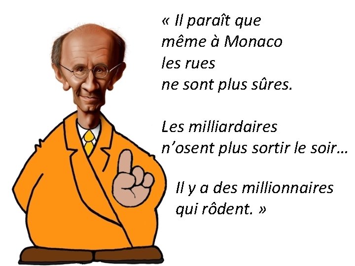  « Il paraît que même à Monaco les rues ne sont plus sûres.