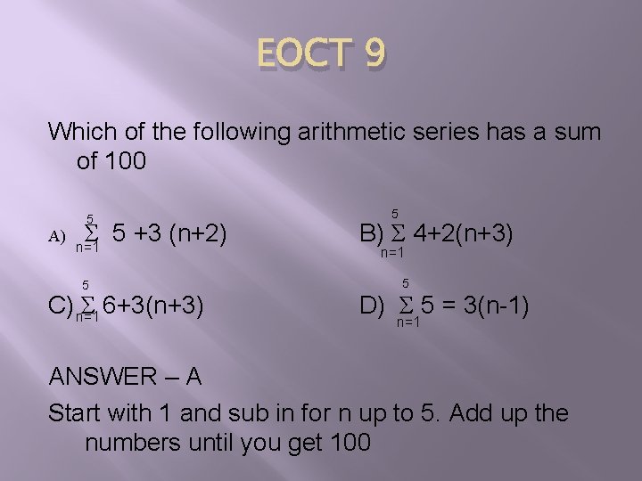 EOCT 9 Which of the following arithmetic series has a sum of 100 5