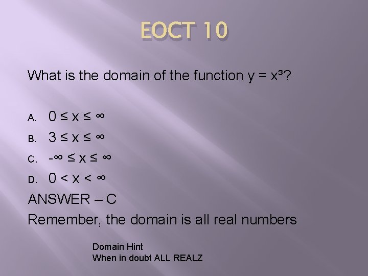 EOCT 10 What is the domain of the function y = x³? 0≤x≤∞ B.