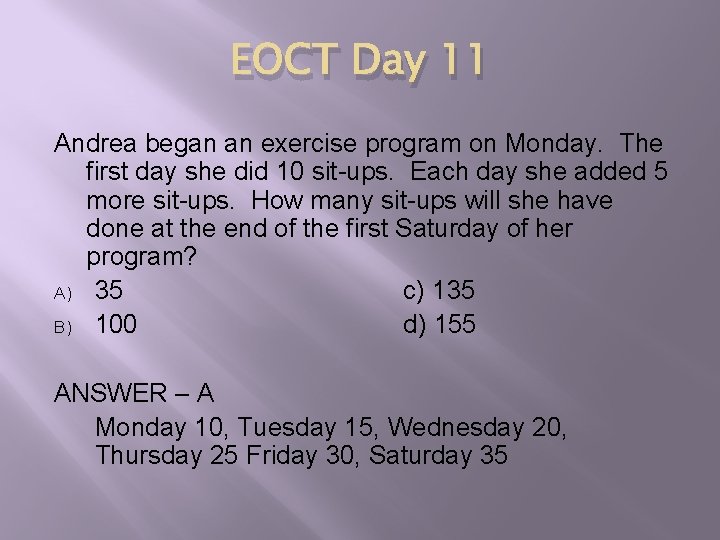 EOCT Day 11 Andrea began an exercise program on Monday. The first day she