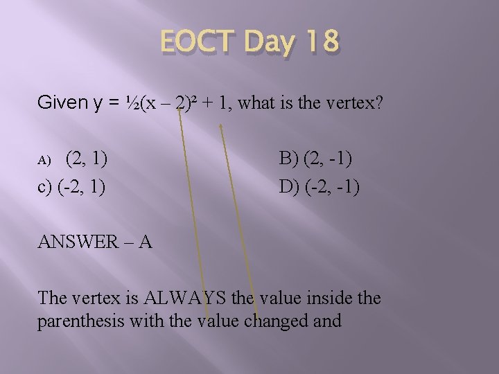 EOCT Day 18 Given y = ½(x – 2)² + 1, what is the