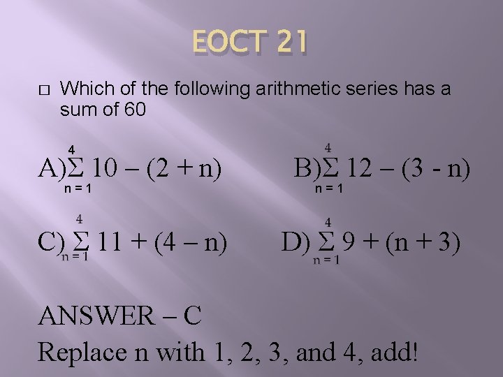 EOCT 21 � Which of the following arithmetic series has a sum of 60