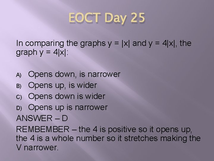 EOCT Day 25 In comparing the graphs y = |x| and y = 4|x|,