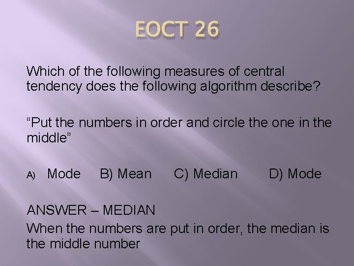 EOCT 26 Which of the following measures of central tendency does the following algorithm