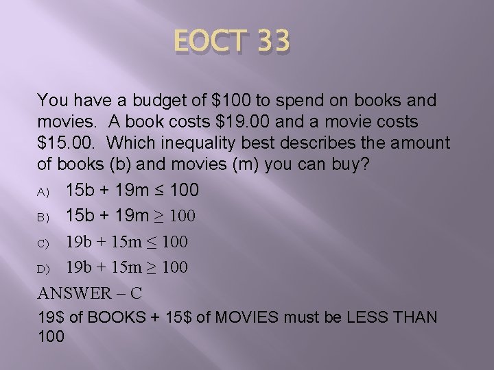 EOCT 33 You have a budget of $100 to spend on books and movies.