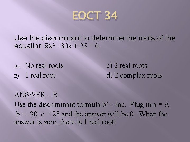 EOCT 34 Use the discriminant to determine the roots of the equation 9 x²