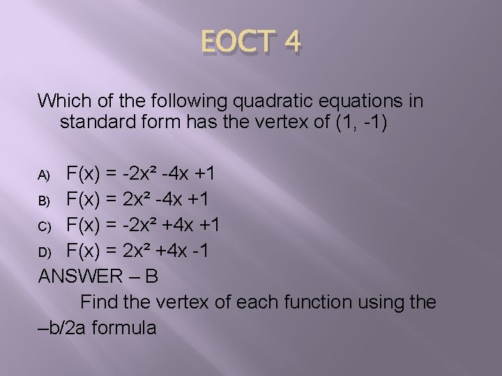 EOCT 4 Which of the following quadratic equations in standard form has the vertex