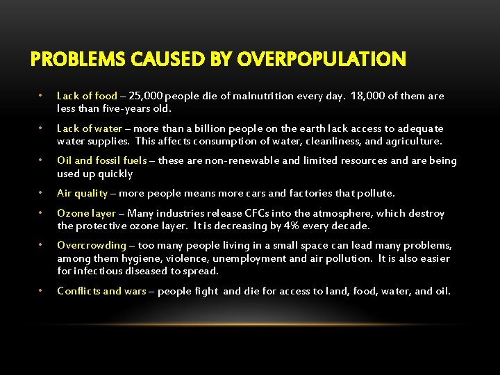 PROBLEMS CAUSED BY OVERPOPULATION • Lack of food – 25, 000 people die of