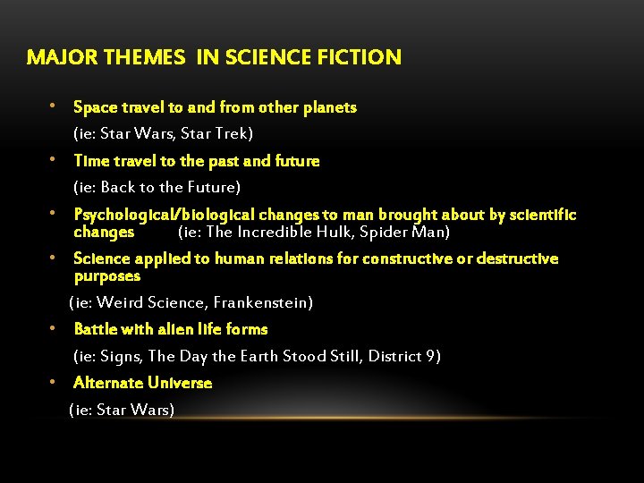 MAJOR THEMES IN SCIENCE FICTION • Space travel to and from other planets (ie: