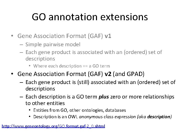 GO annotation extensions • Gene Association Format (GAF) v 1 – Simple pairwise model