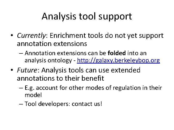 Analysis tool support • Currently: Enrichment tools do not yet support annotation extensions –