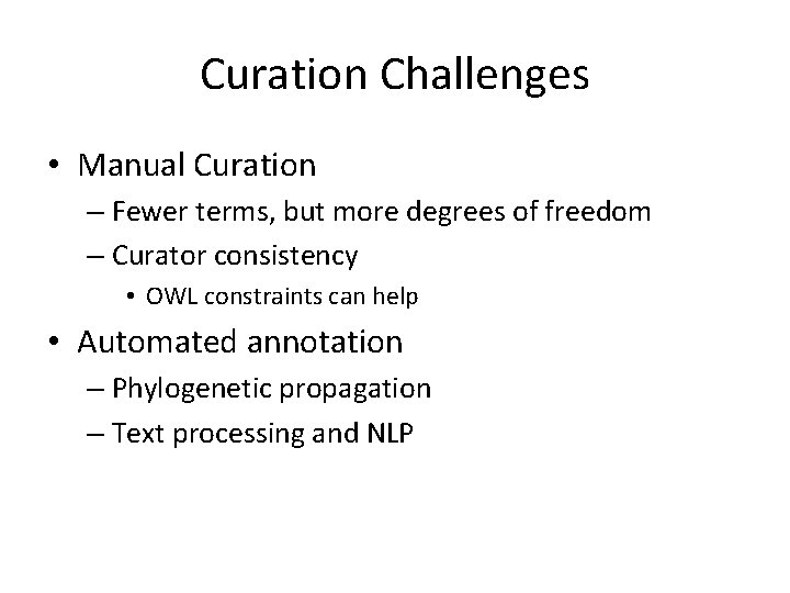 Curation Challenges • Manual Curation – Fewer terms, but more degrees of freedom –