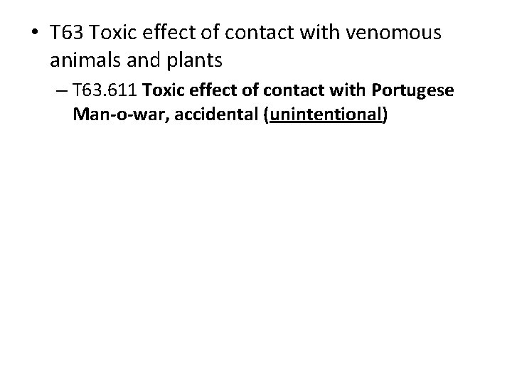  • T 63 Toxic effect of contact with venomous animals and plants –
