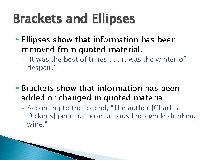 Brackets and Ellipses show that information has been removed from quoted material. ◦ “It