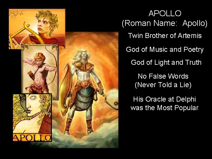 APOLLO (Roman Name: Apollo) Twin Brother of Artemis God of Music and Poetry God
