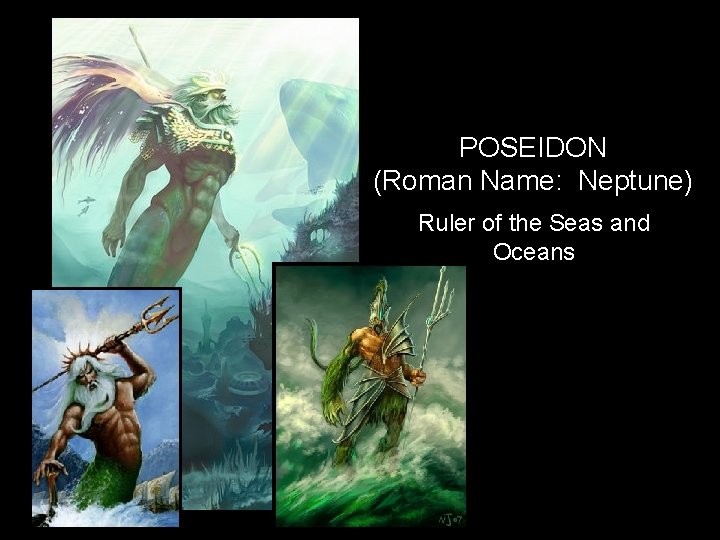 POSEIDON (Roman Name: Neptune) Ruler of the Seas and Oceans 