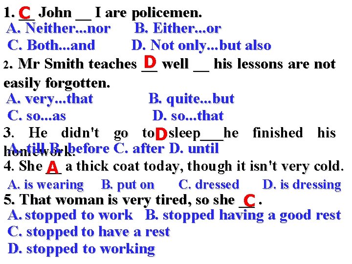 1. C __ John __ I are policemen. A. Neither. . . nor B.