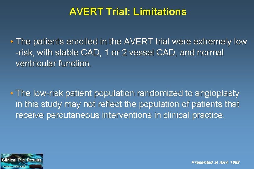 AVERT Trial: Limitations • The patients enrolled in the AVERT trial were extremely low