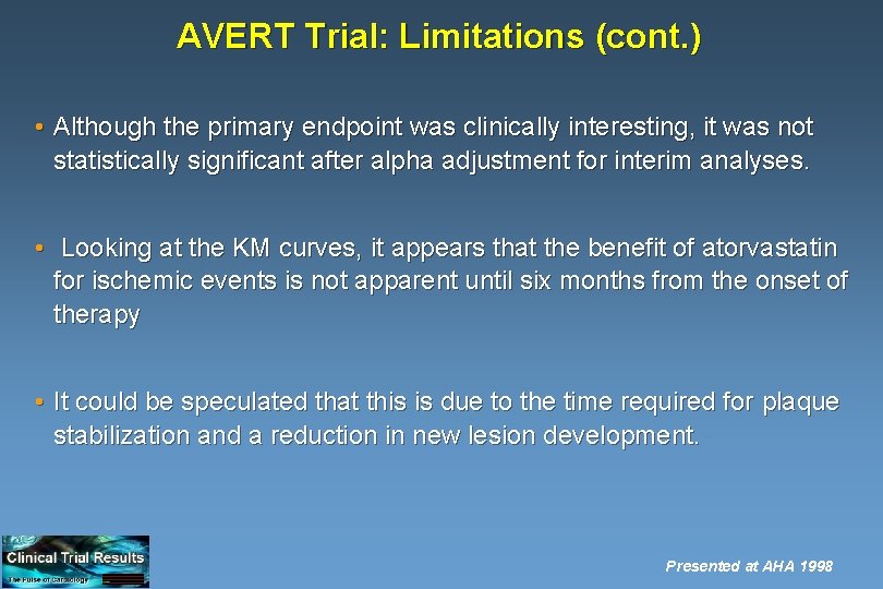 AVERT Trial: Limitations (cont. ) • Although the primary endpoint was clinically interesting, it